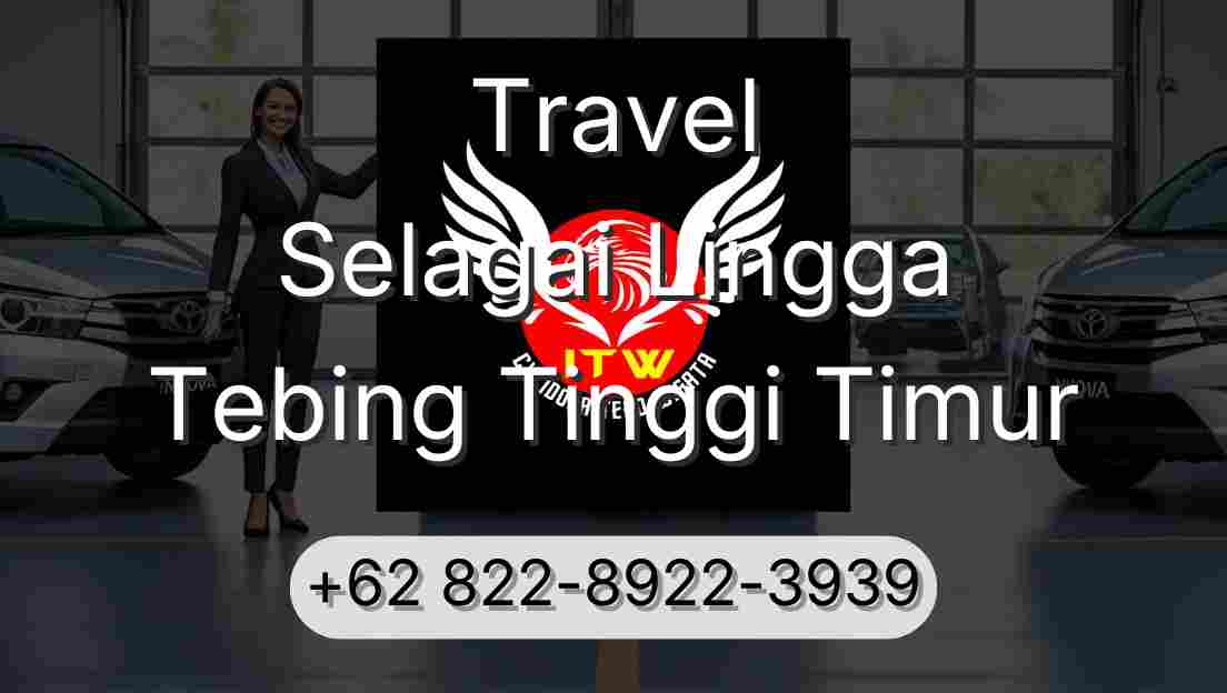 Travel Selagai Lingga Tebing Tinggi Timur