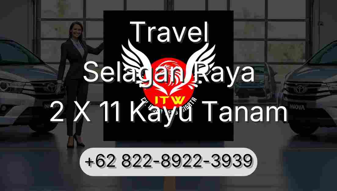 Travel Selagan Raya 2 X 11 Kayu Tanam
