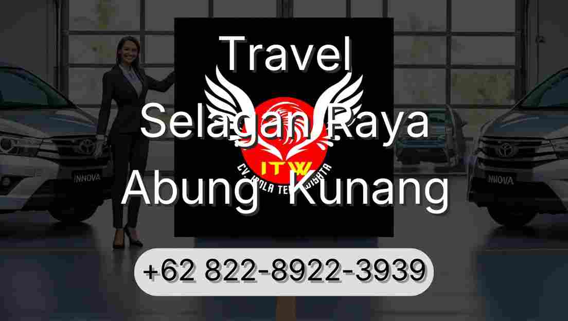Travel Selagan Raya Abung  Kunang