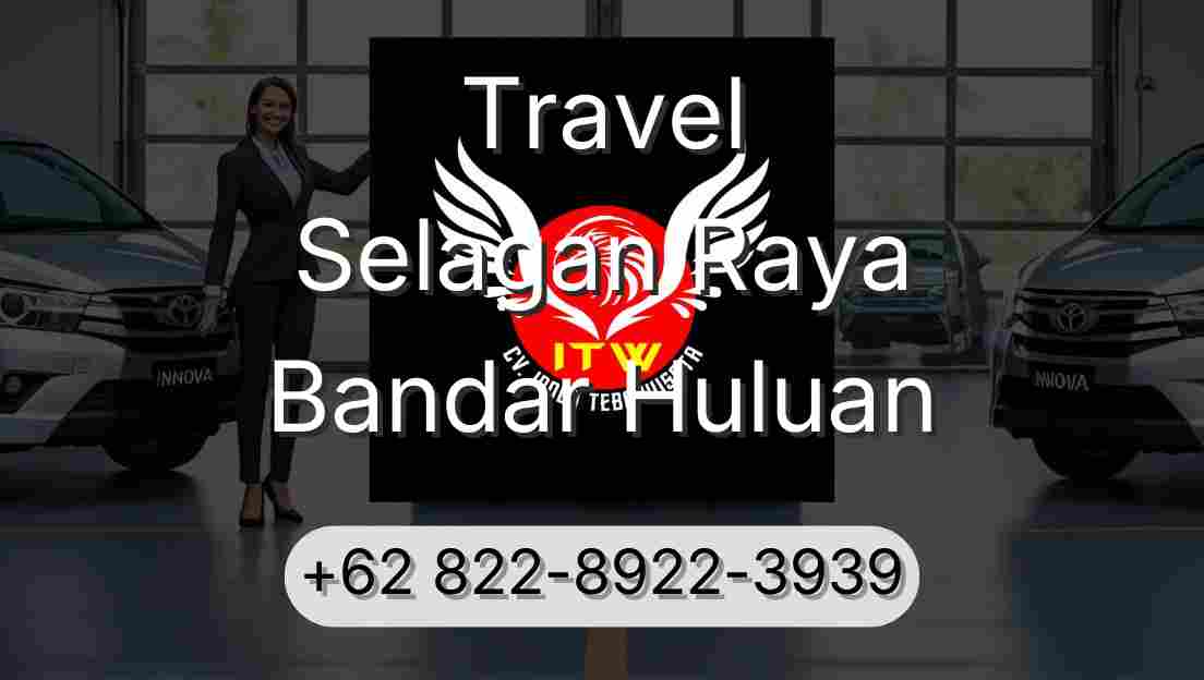 Travel Selagan Raya Bandar Huluan