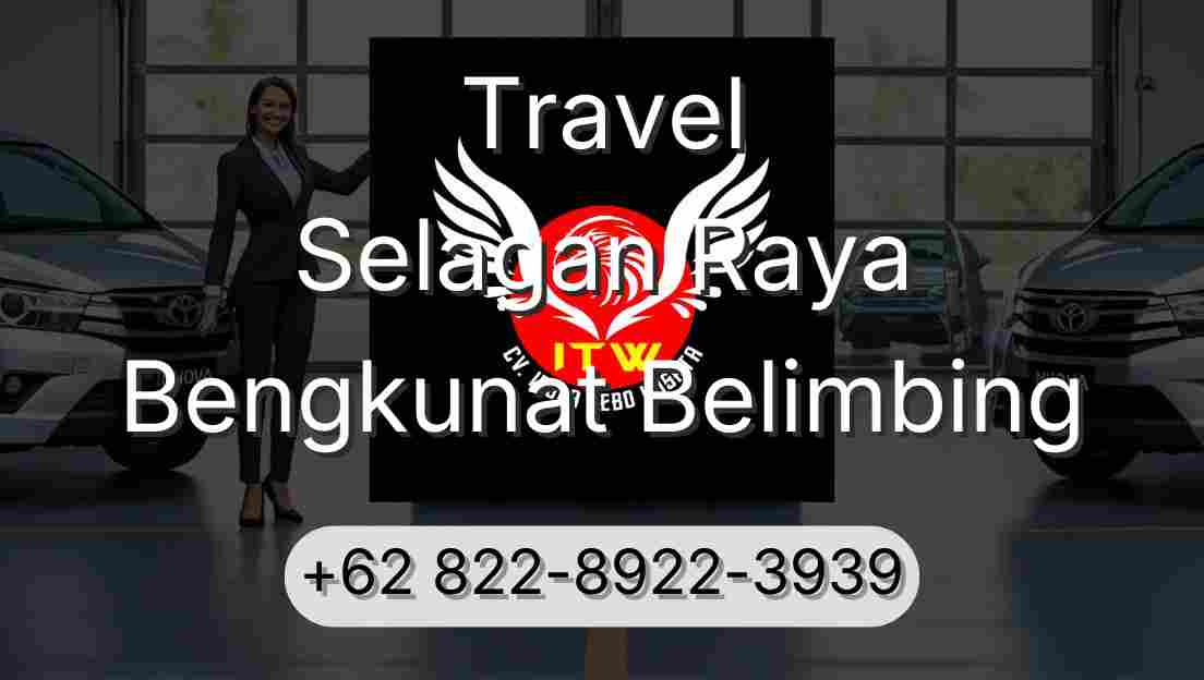 Travel Selagan Raya Bengkunat Belimbing