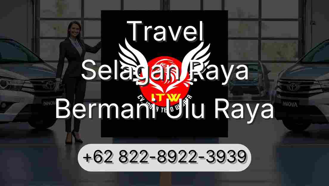 Travel Selagan Raya Bermani Ulu Raya