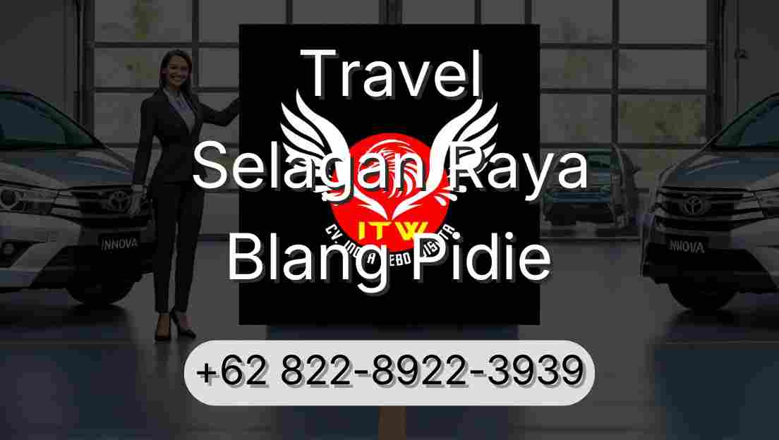 Travel Selagan Raya Blang Pidie