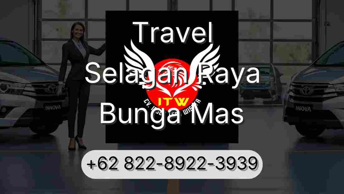 Travel Selagan Raya Bunga Mas