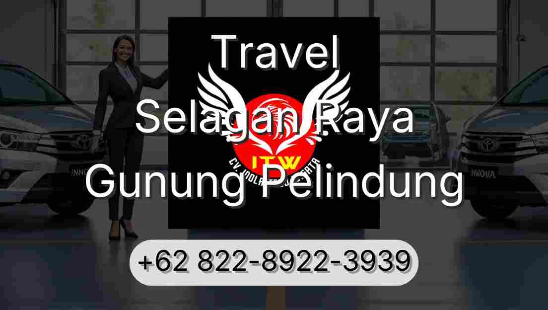 Travel Selagan Raya Gunung Pelindung