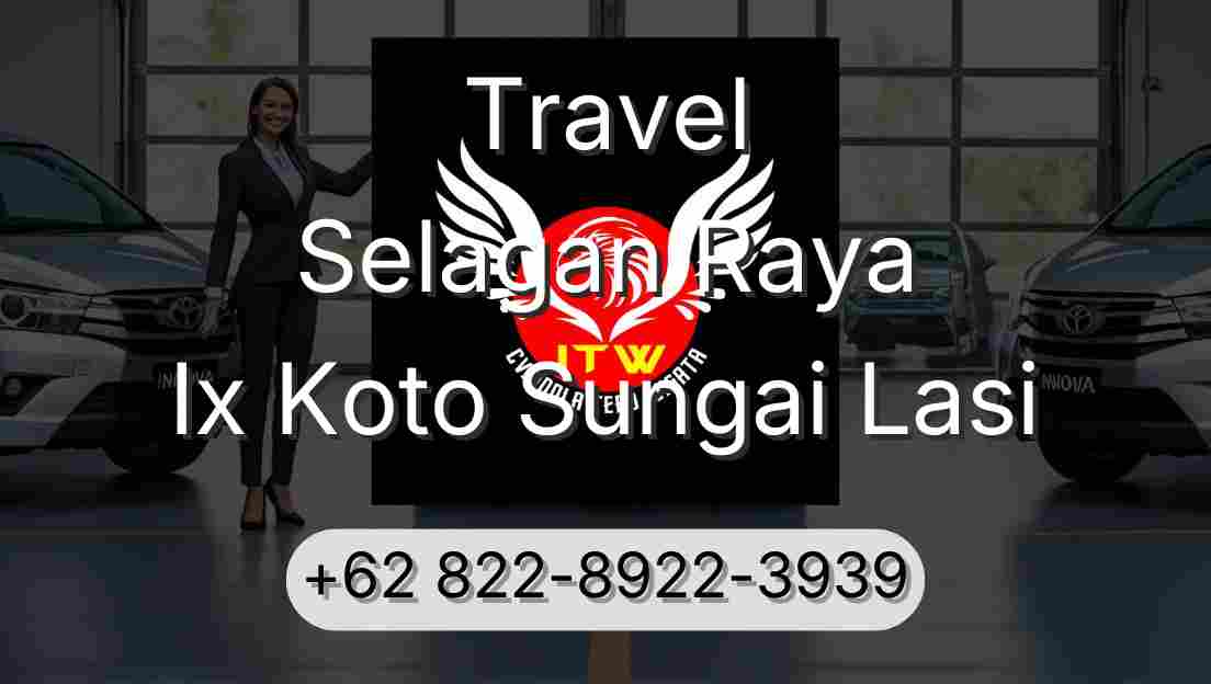 Travel Selagan Raya Ix Koto Sungai Lasi