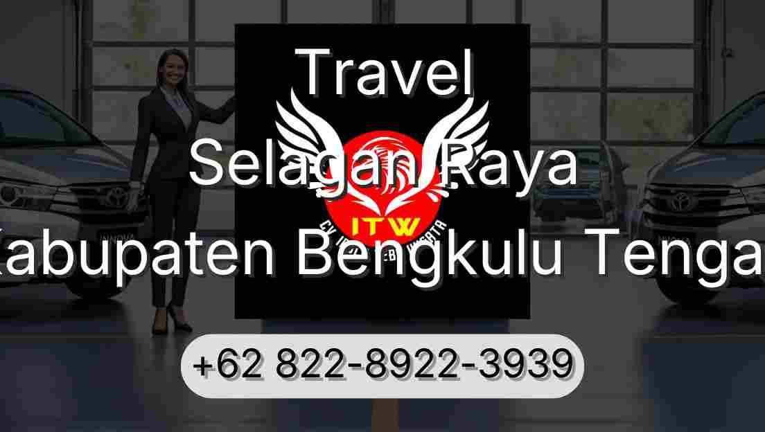 Travel Selagan Raya Kabupaten Bengkulu Tengah