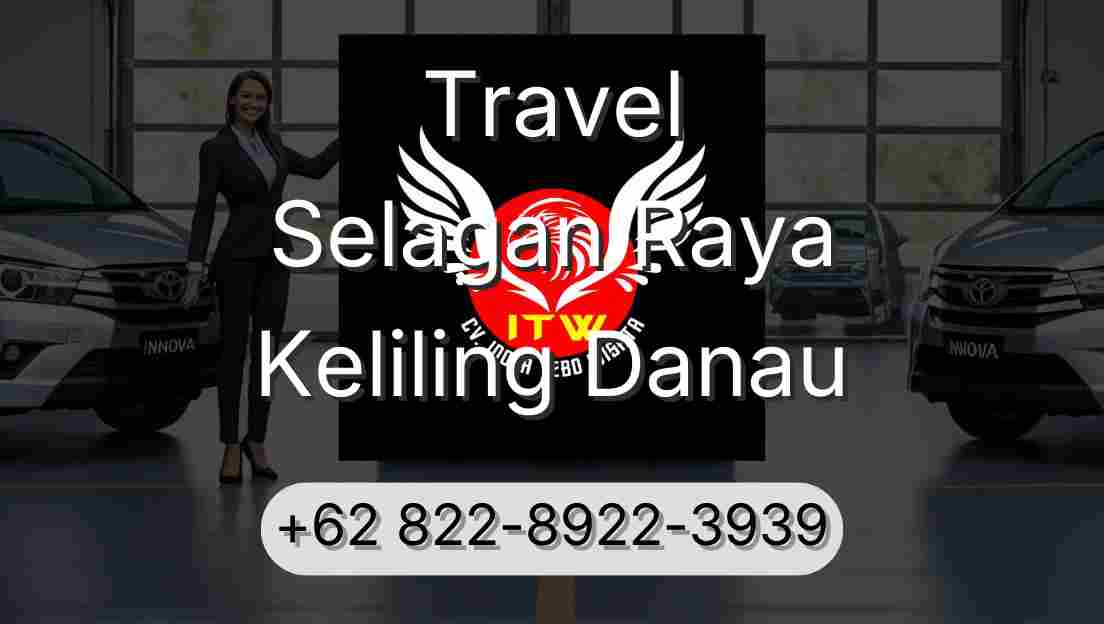 Travel Selagan Raya Keliling Danau