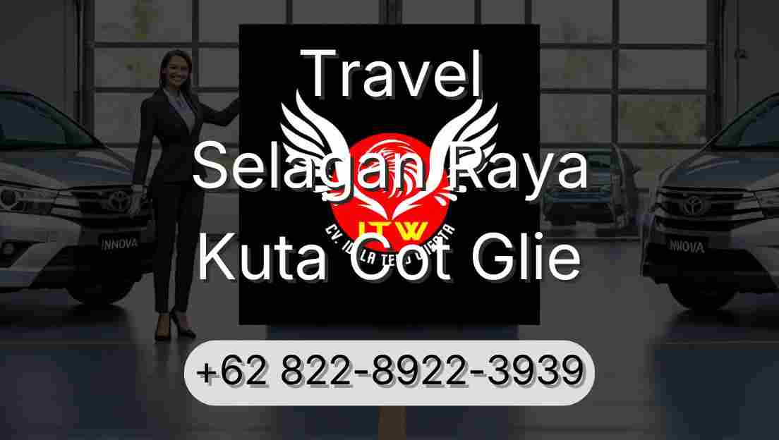 Travel Selagan Raya Kuta Cot Glie