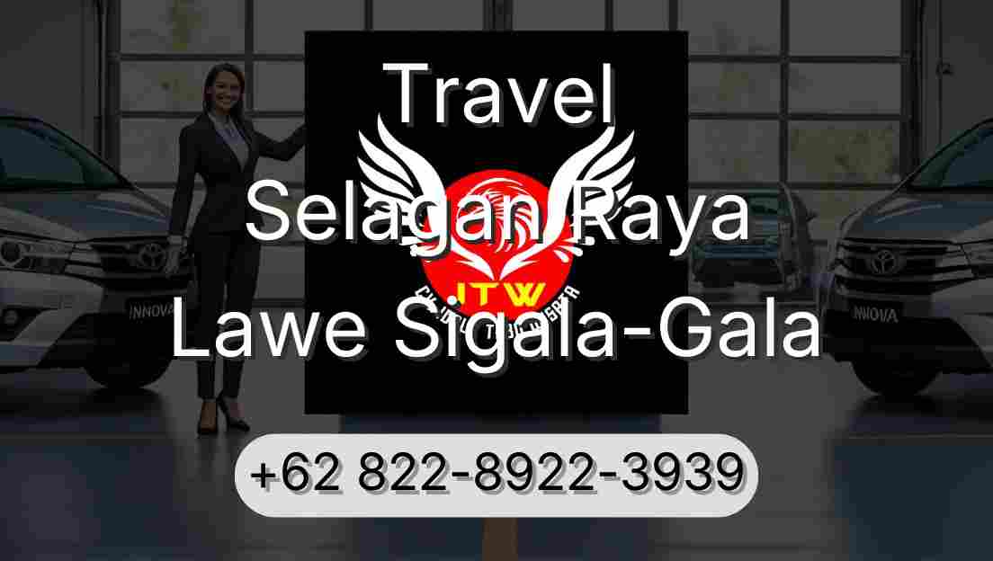 Travel Selagan Raya Lawe Sigala-Gala