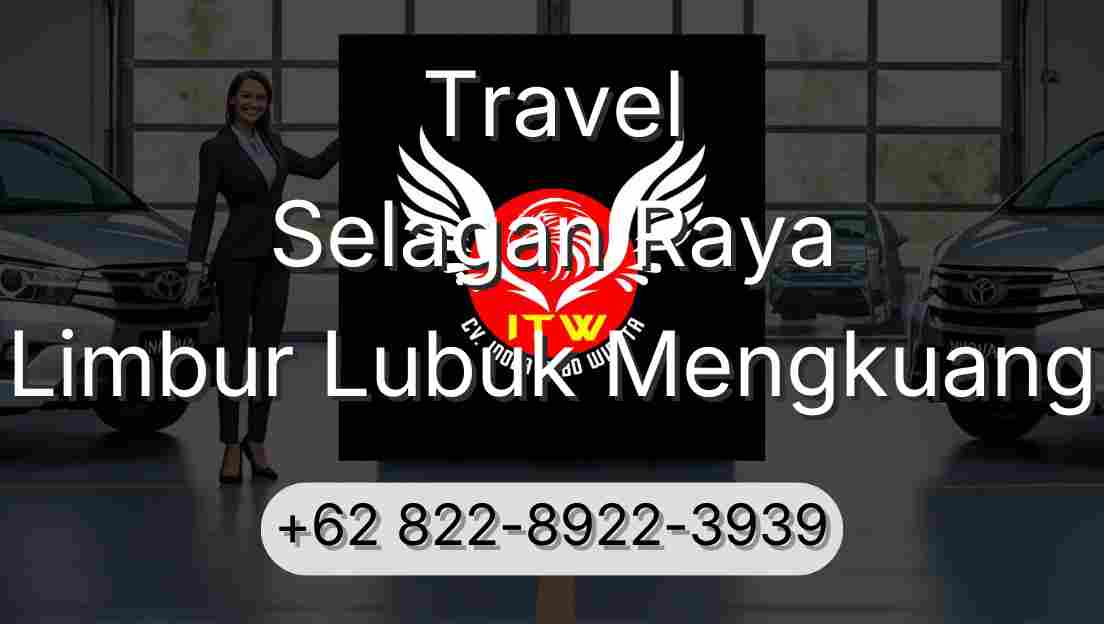 Travel Selagan Raya Limbur Lubuk Mengkuang