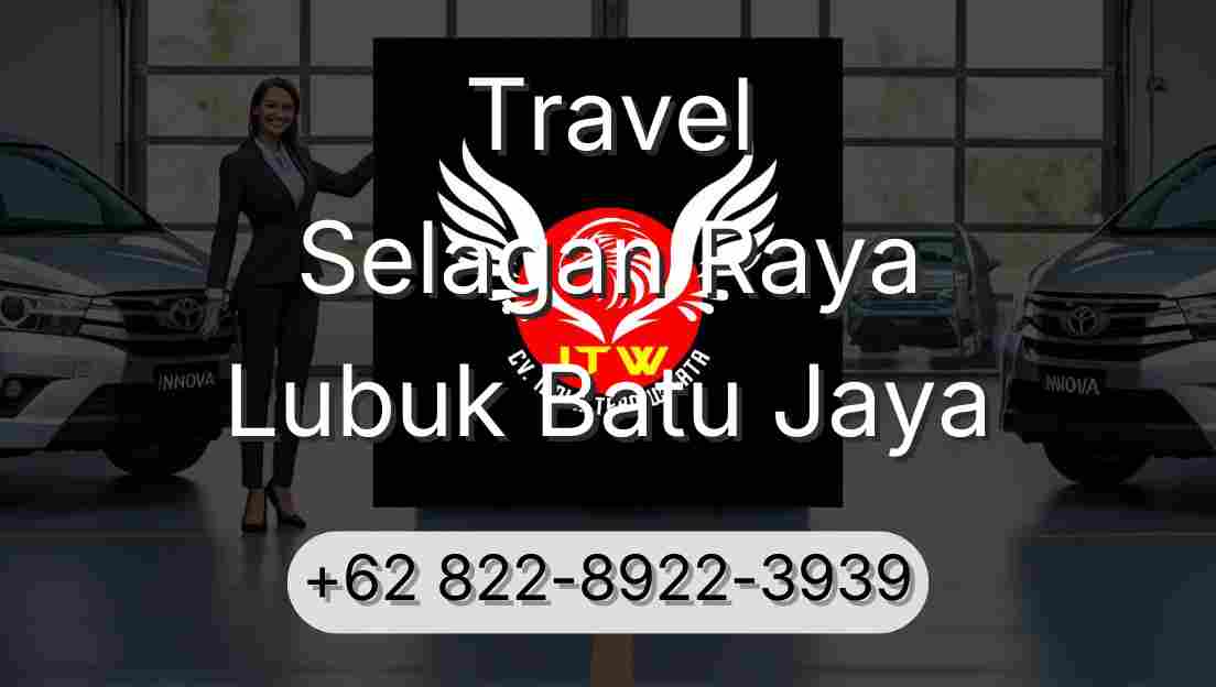 Travel Selagan Raya Lubuk Batu Jaya