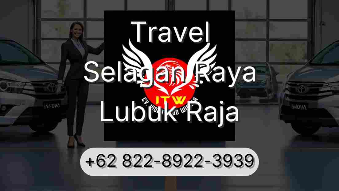 Travel Selagan Raya Lubuk Raja