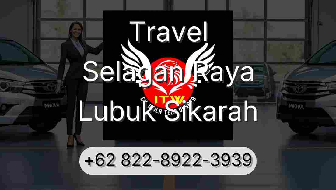 Travel Selagan Raya Lubuk Sikarah