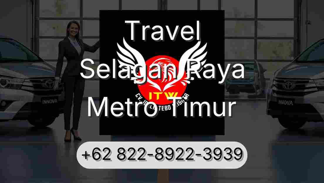 Travel Selagan Raya Metro Timur