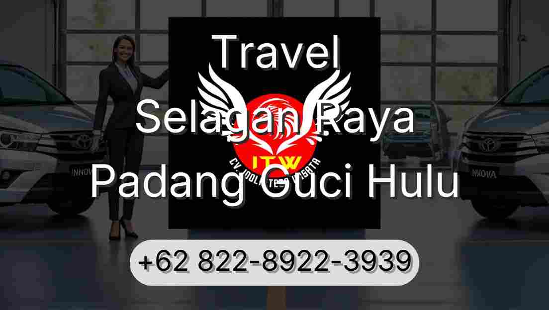 Travel Selagan Raya Padang Guci Hulu