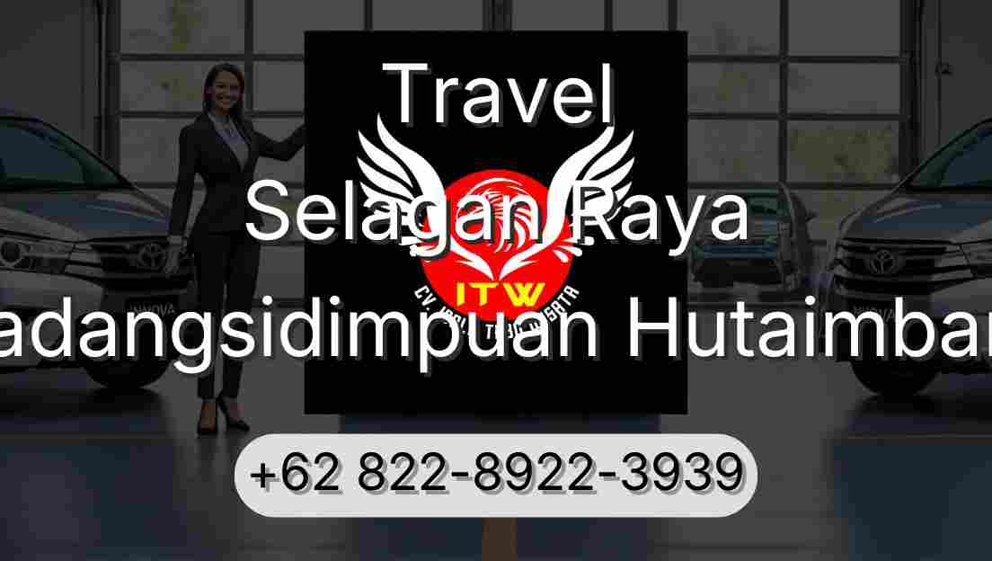 Travel Selagan Raya Padangsidimpuan Hutaimbaru