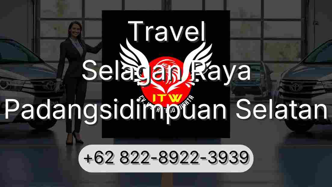 Travel Selagan Raya Padangsidimpuan Selatan