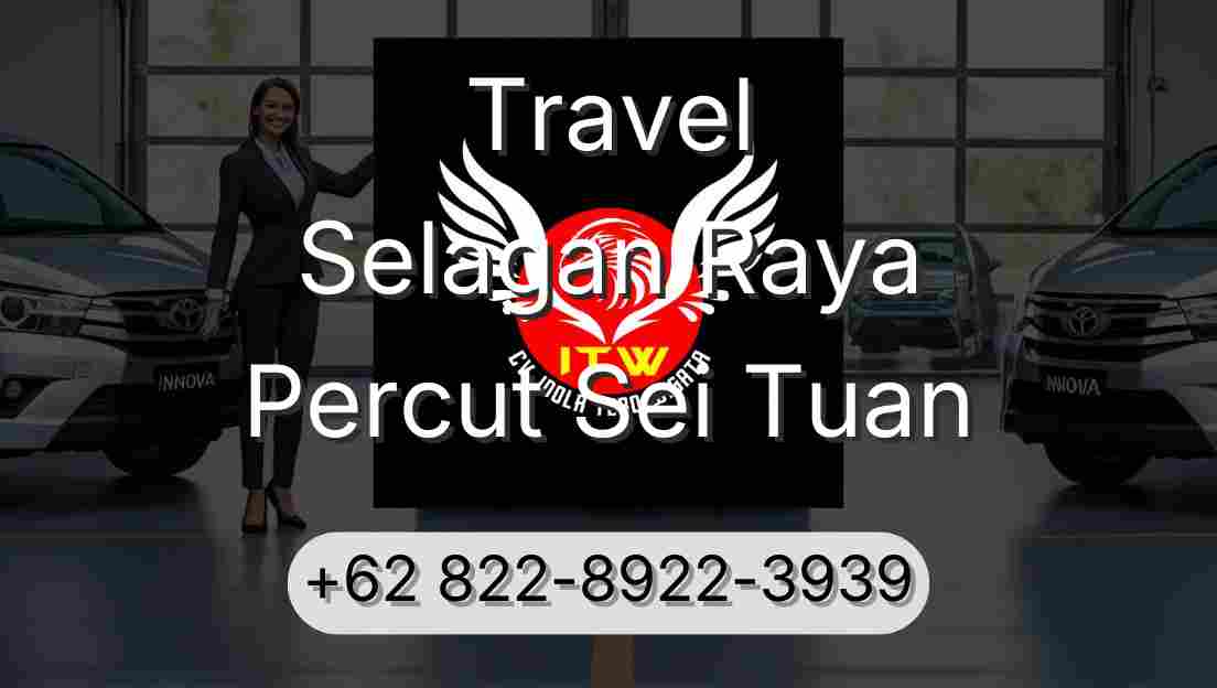 Travel Selagan Raya Percut Sei Tuan