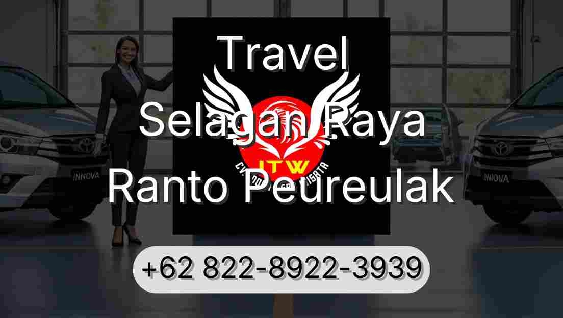 Travel Selagan Raya Ranto Peureulak