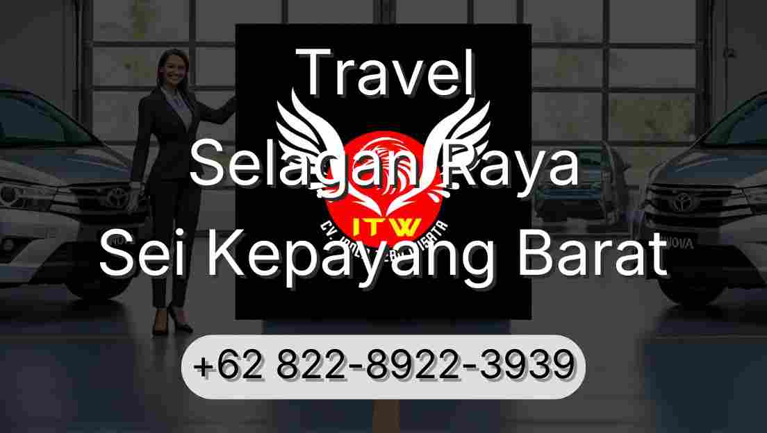 Travel Selagan Raya Sei Kepayang Barat