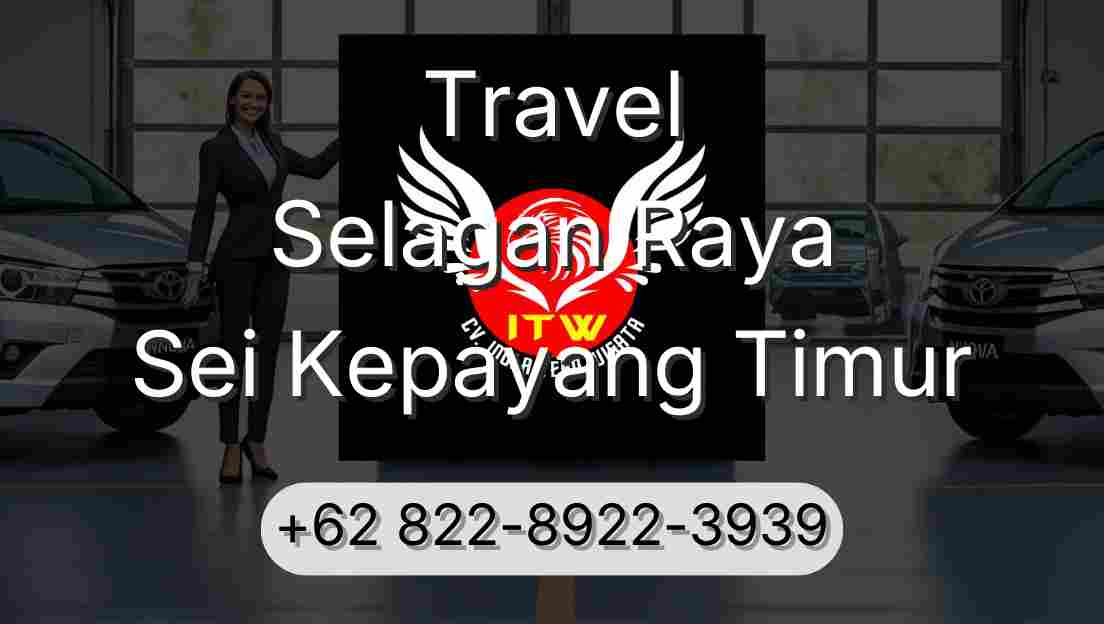 Travel Selagan Raya Sei Kepayang Timur