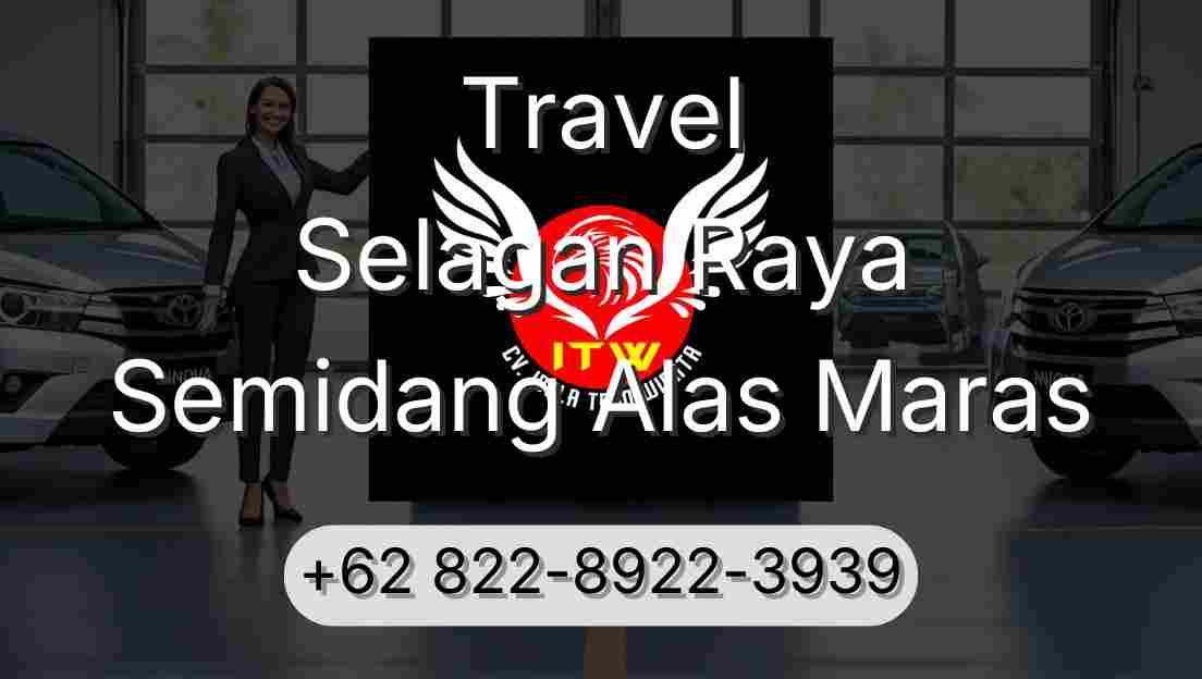 Travel Selagan Raya Semidang Alas Maras
