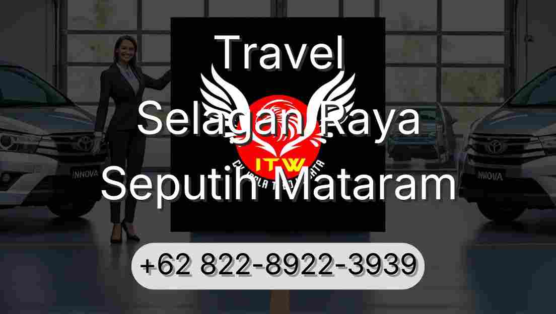 Travel Selagan Raya Seputih Mataram
