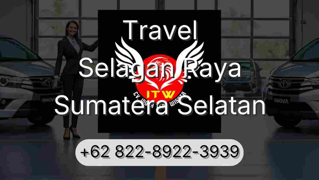 Travel Selagan Raya Sumatera Selatan