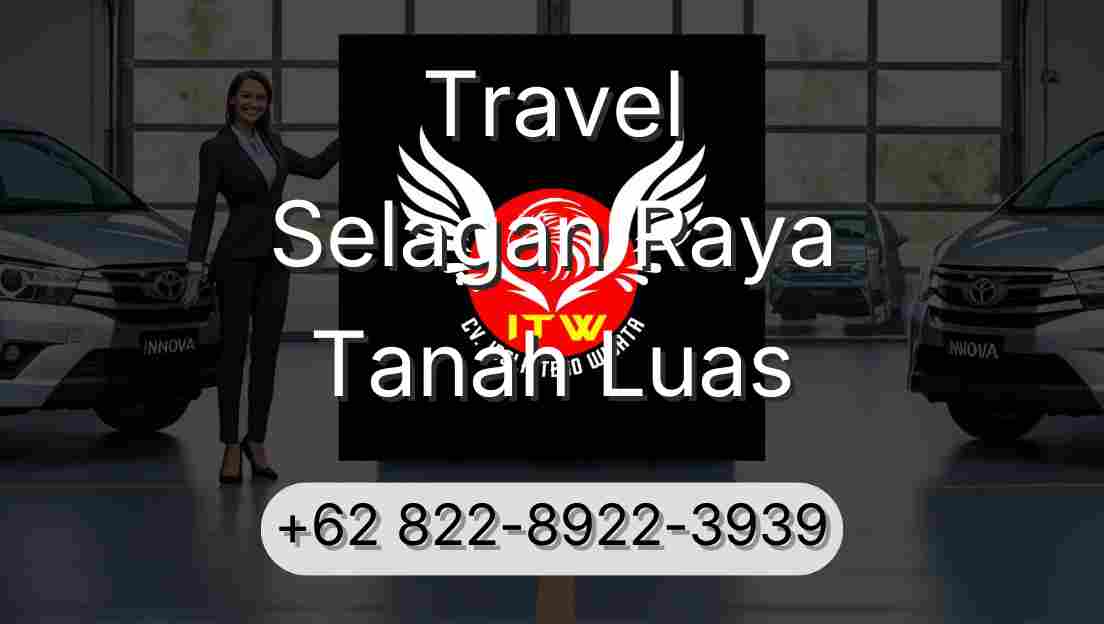 Travel Selagan Raya Tanah Luas
