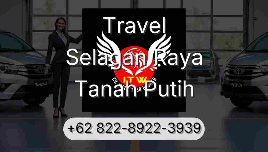Travel Selagan Raya Tanah Putih