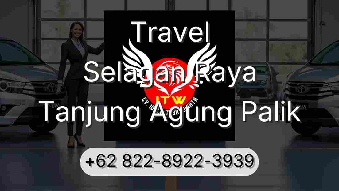 Travel Selagan Raya Tanjung Agung Palik