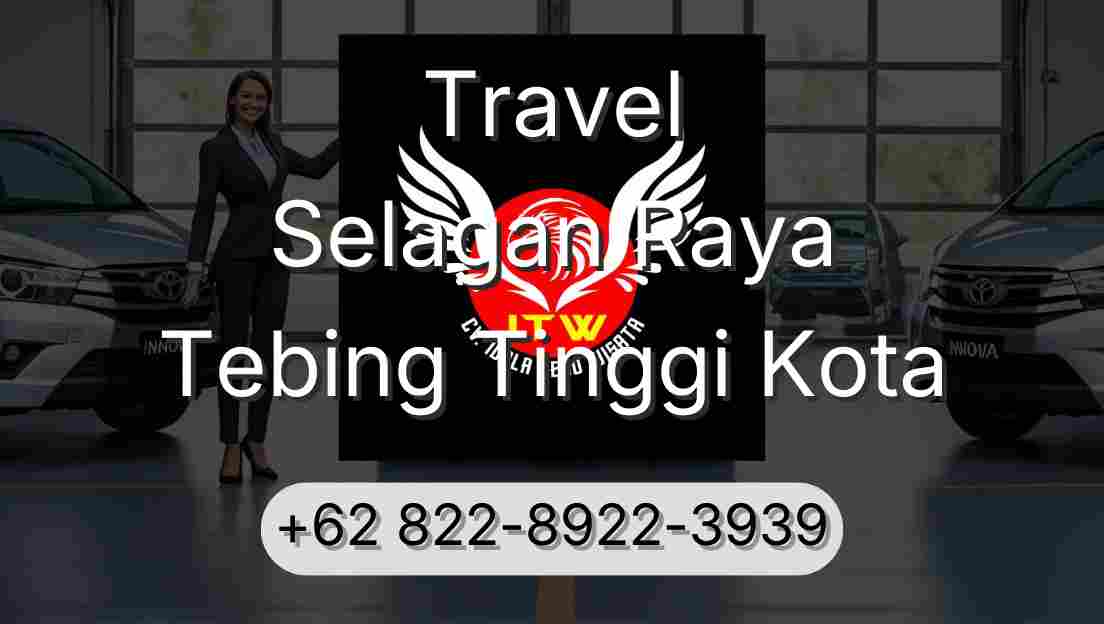 Travel Selagan Raya Tebing Tinggi Kota