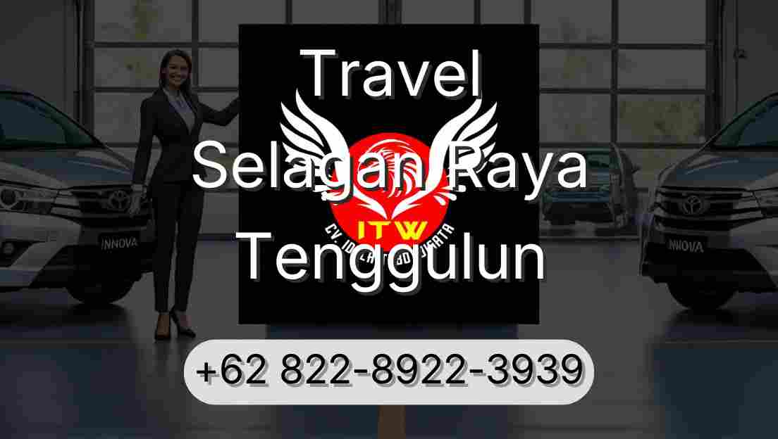 Travel Selagan Raya Tenggulun