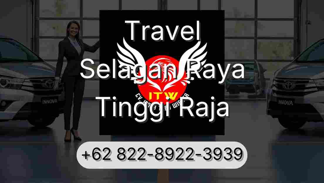 Travel Selagan Raya Tinggi Raja