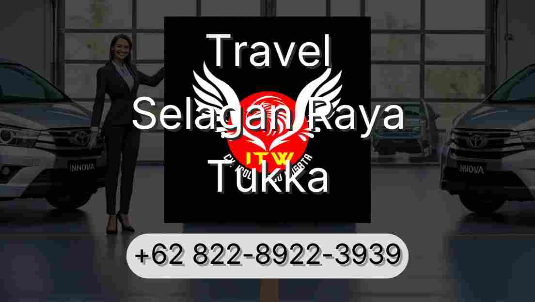 Travel Selagan Raya Tukka