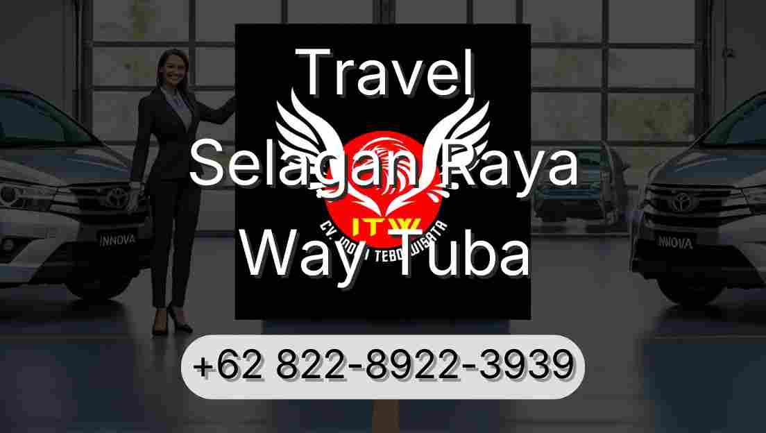 Travel Selagan Raya Way Tuba