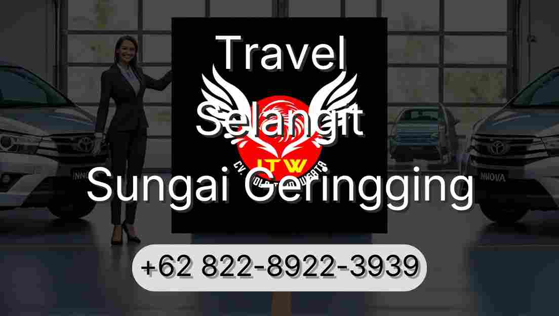 Travel Selangit Sungai Geringging