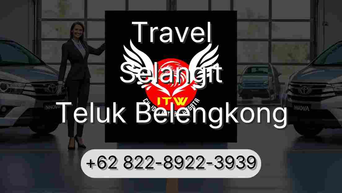 Travel Selangit Teluk Belengkong