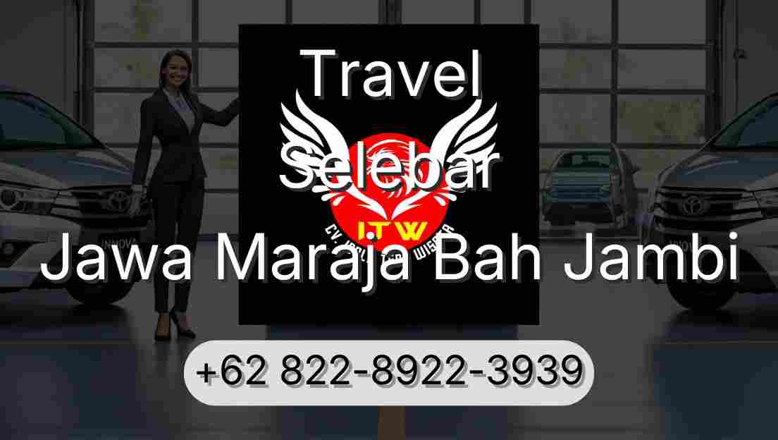 Travel Selebar Jawa Maraja Bah Jambi