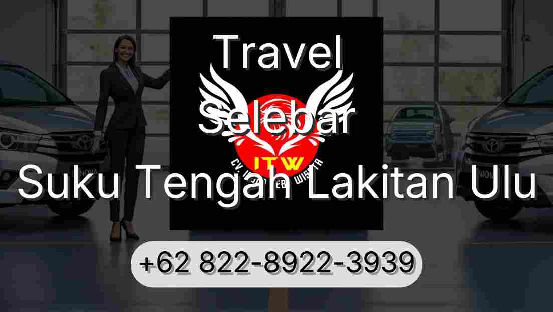Travel Selebar Suku Tengah Lakitan Ulu