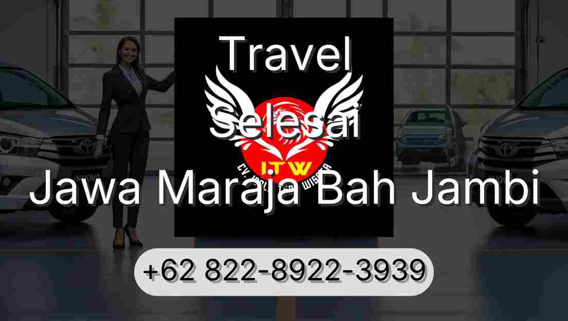 Travel Selesai Jawa Maraja Bah Jambi