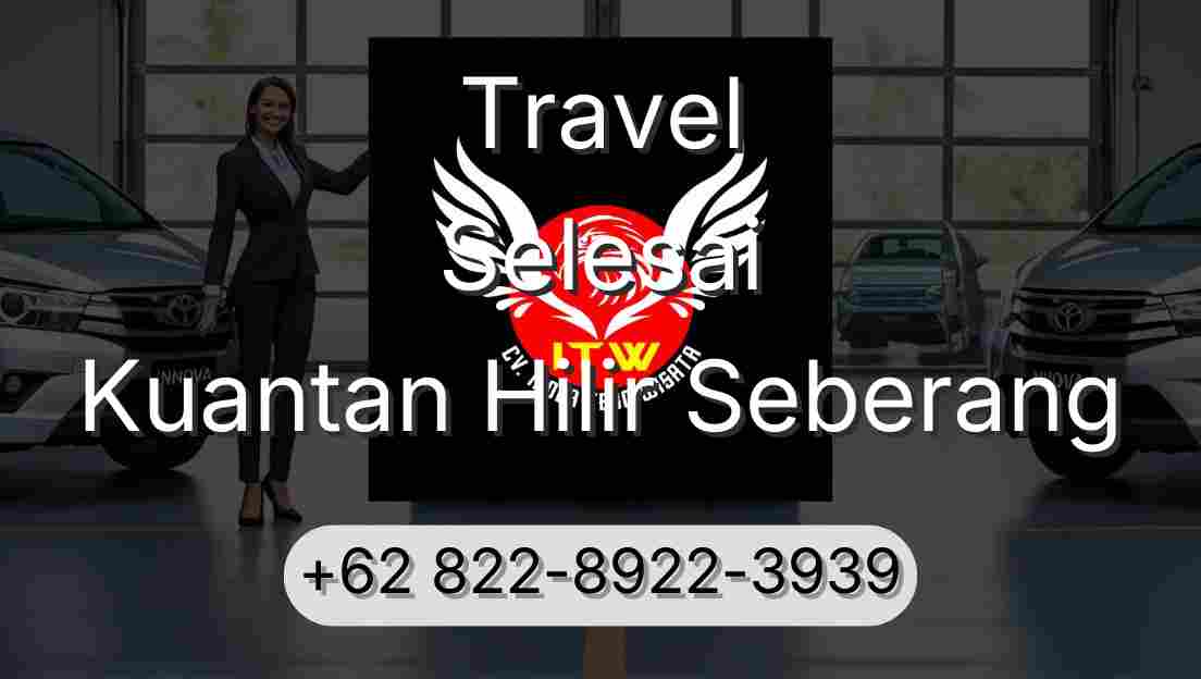 Travel Selesai Kuantan Hilir Seberang