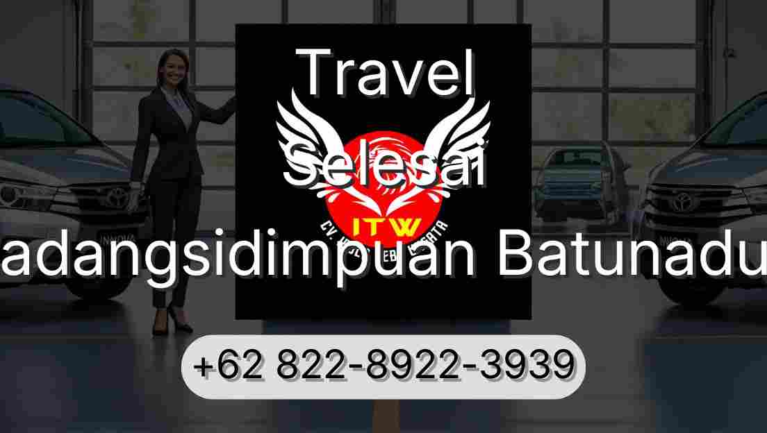 Travel Selesai Padangsidimpuan Batunadua