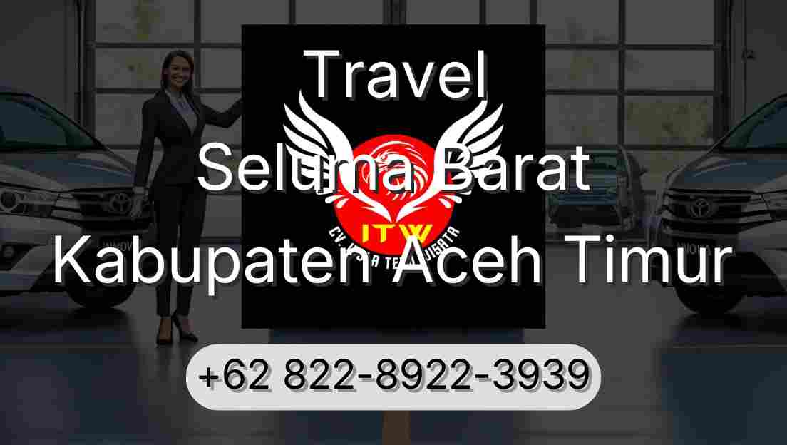 Travel Seluma Barat Kabupaten Aceh Timur