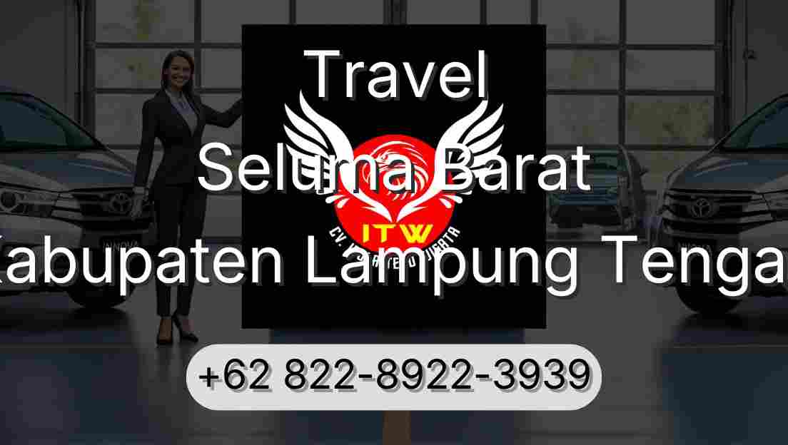 Travel Seluma Barat Kabupaten Lampung Tengah