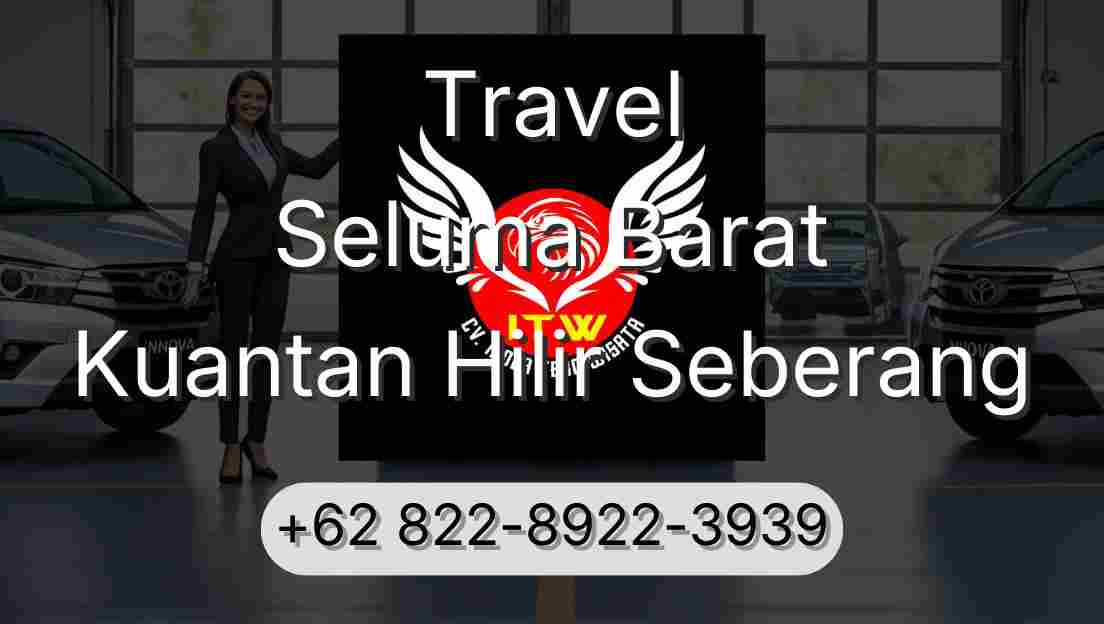 Travel Seluma Barat Kuantan Hilir Seberang