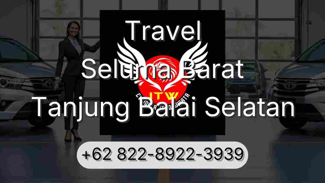 Travel Seluma Barat Tanjung Balai Selatan