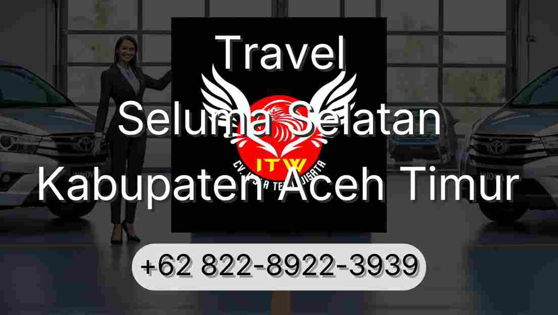 Travel Seluma Selatan Kabupaten Aceh Timur