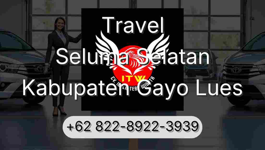 Travel Seluma Selatan Kabupaten Gayo Lues